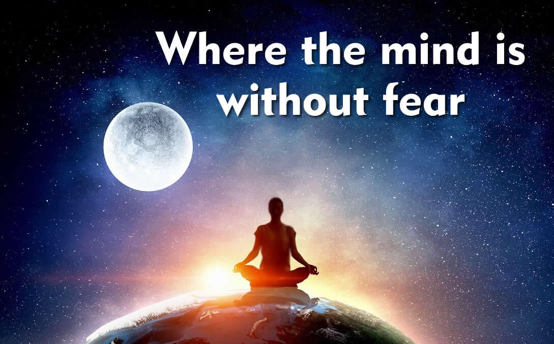 You are currently viewing WHERE THE MIND IS WITHOUT FEAR