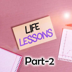Read more about the article LIFE LESSONS: WISDOM FOR A FULFILLING JOURNEY PART-2