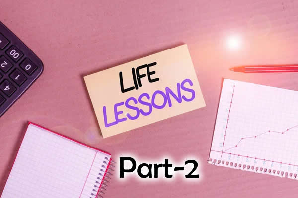 You are currently viewing LIFE LESSONS: WISDOM FOR A FULFILLING JOURNEY PART-2