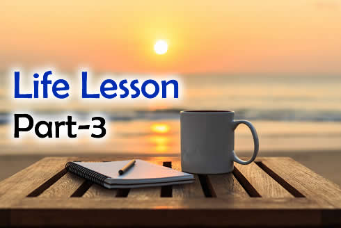 You are currently viewing LIFE LESSONS: WISDOM FOR A FULFILLING JOURNEY PART-3